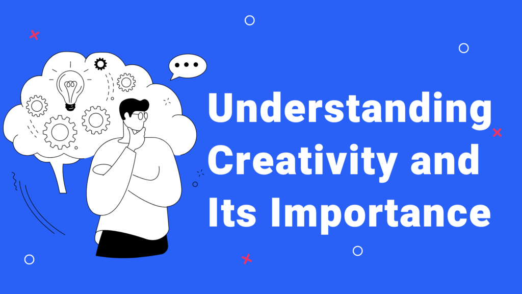 Understanding Creativity and Its Importance for your Blog Topic Ideas