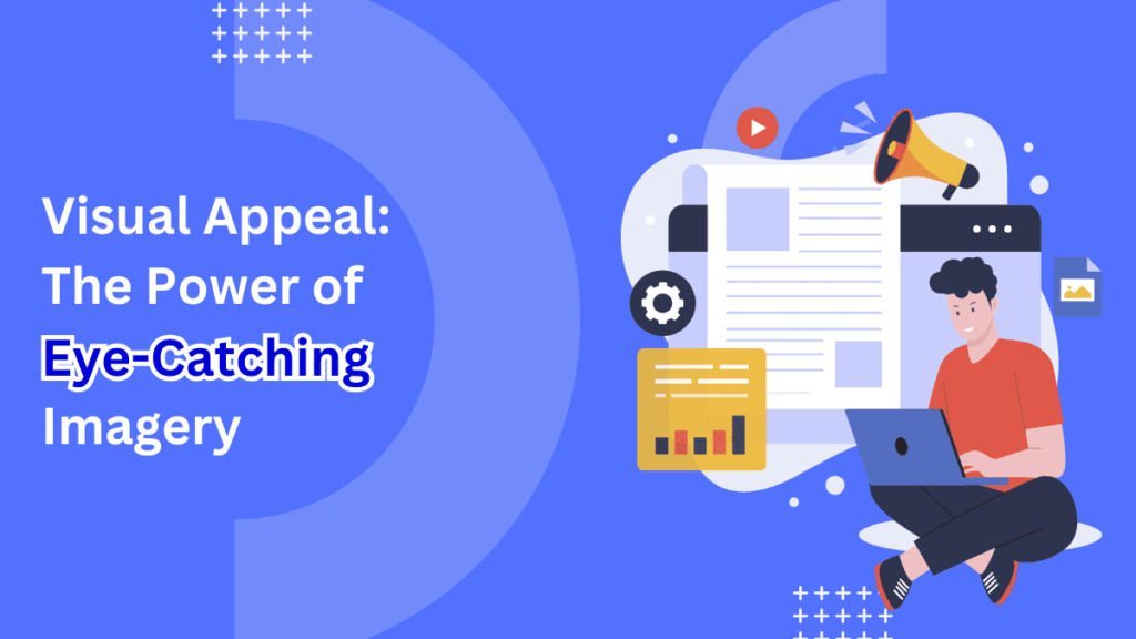 3.Visual Appeal The Power of Eye-Catching Imagery