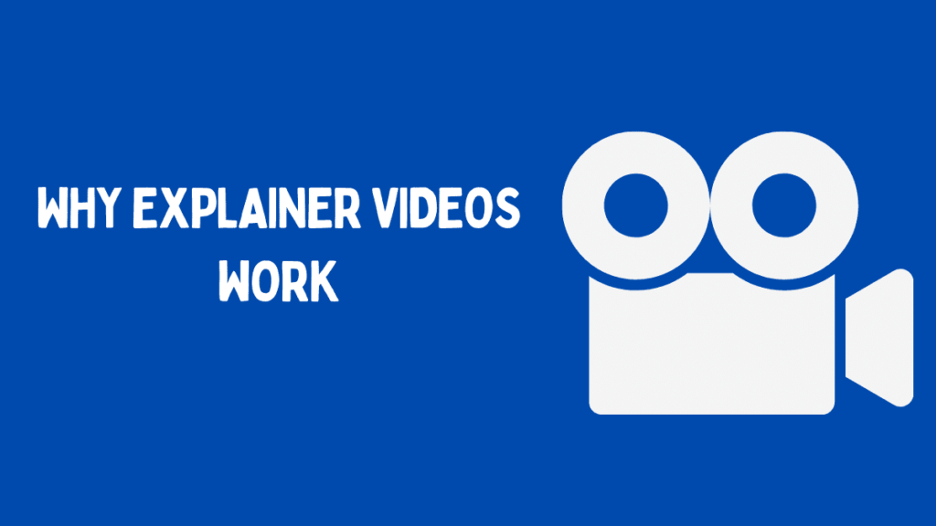 Why Explainer Videos Work