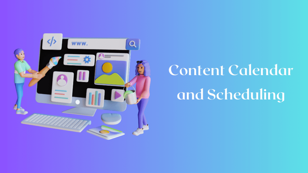 Content Calendar and Scheduling