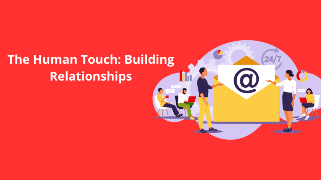 The Human Touch_ Building Relationships, Email Campaigns