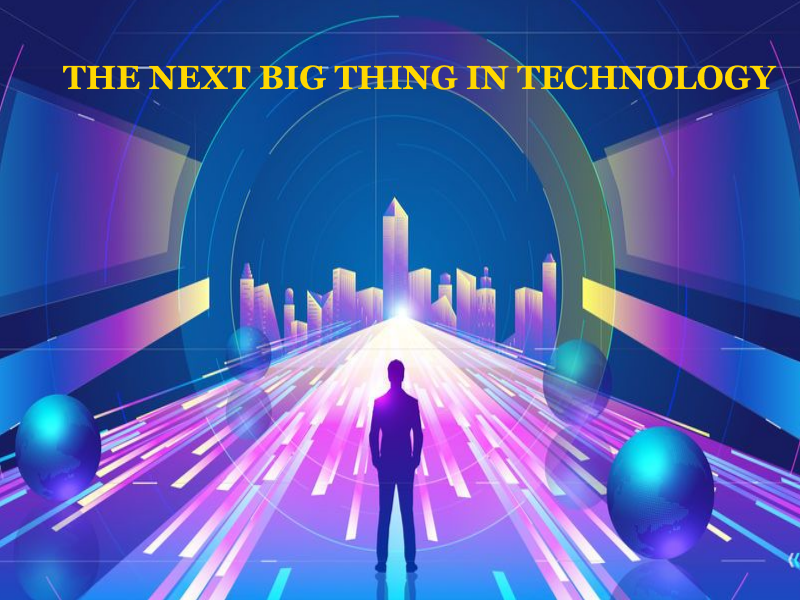 The next big thing in technology