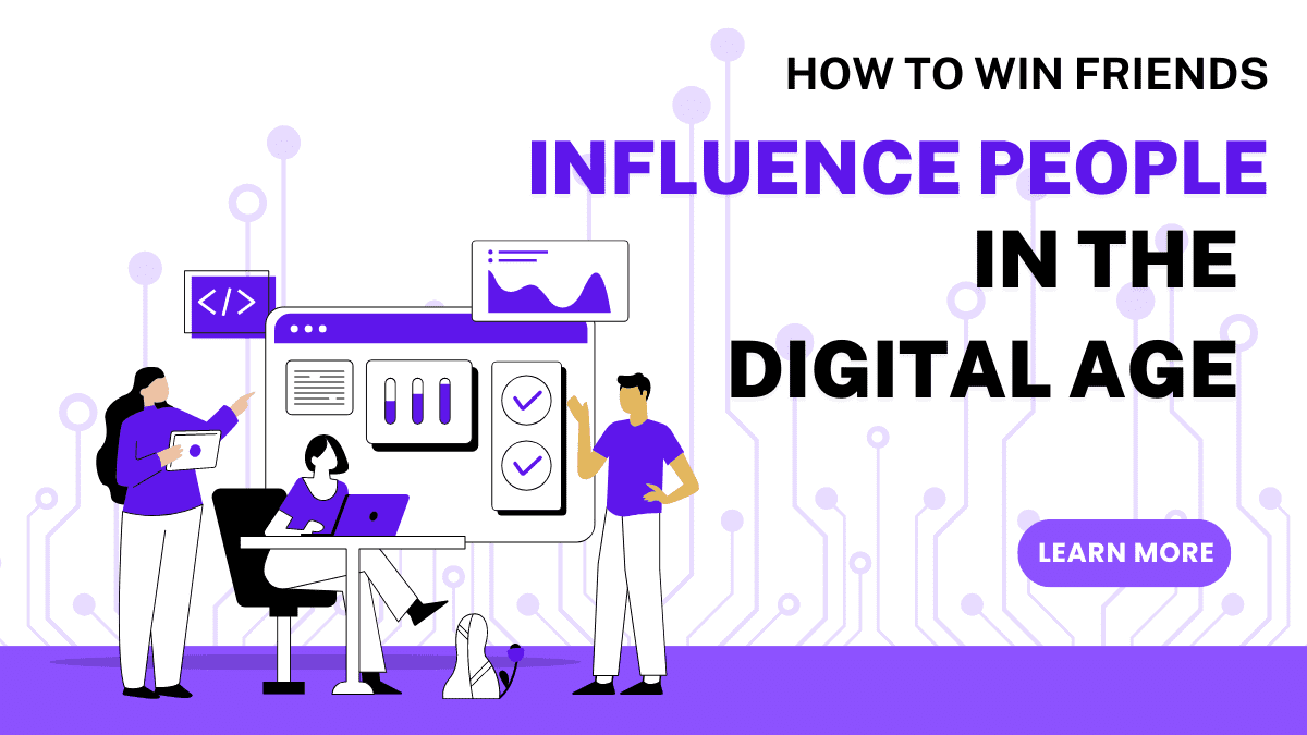 How to Win Friends and Influence People in the Digital Age