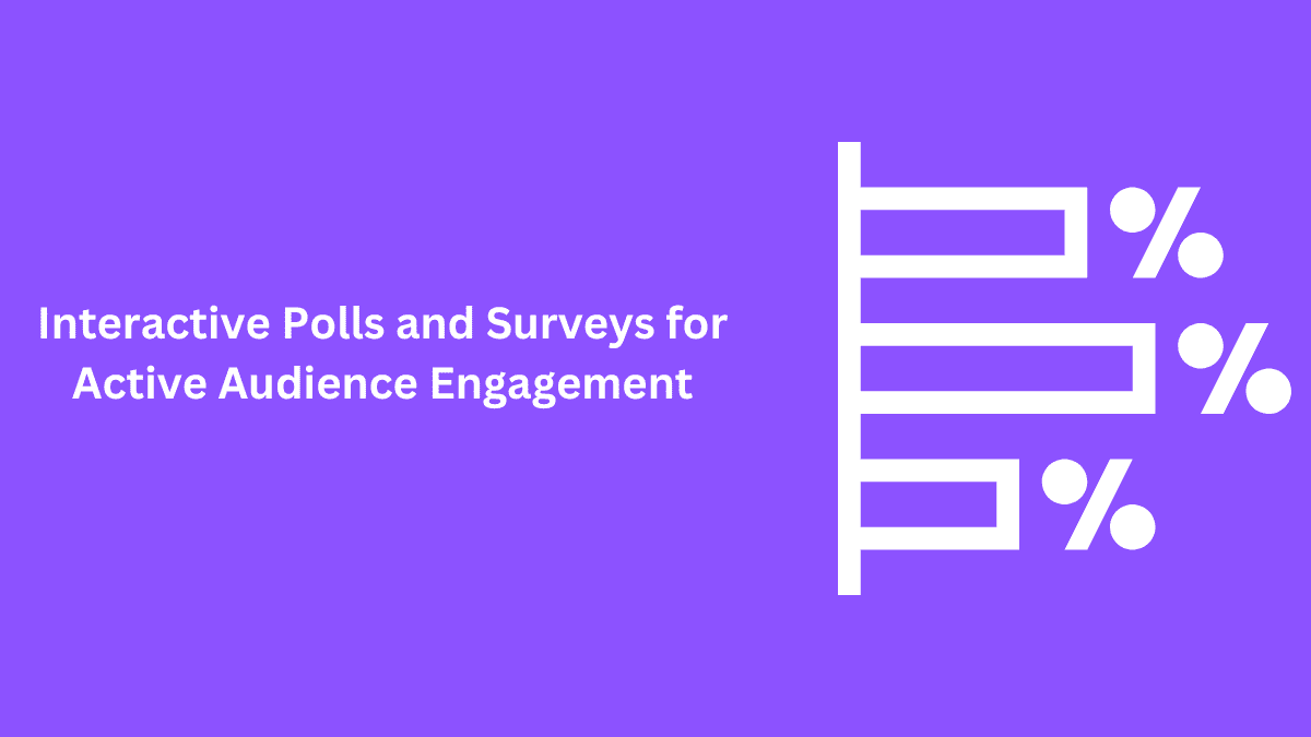 Interactive Polls and Surveys for Active Audience Engagement