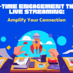 Real-Time Engagement through Live Streaming_ Amplify Your Connection