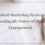 Content Marketing Strategy_ Unlocking the Power of Digital Engagement