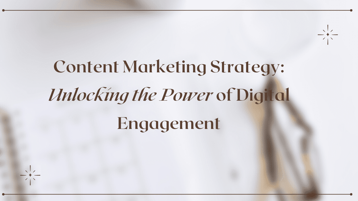 Content Marketing Strategy_ Unlocking the Power of Digital Engagement