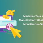 Maximize Your YouTube Monetization What is YouTube Monetization Simplified Maximize Your YouTube Monetization_ What is YouTube Monetization Simplified