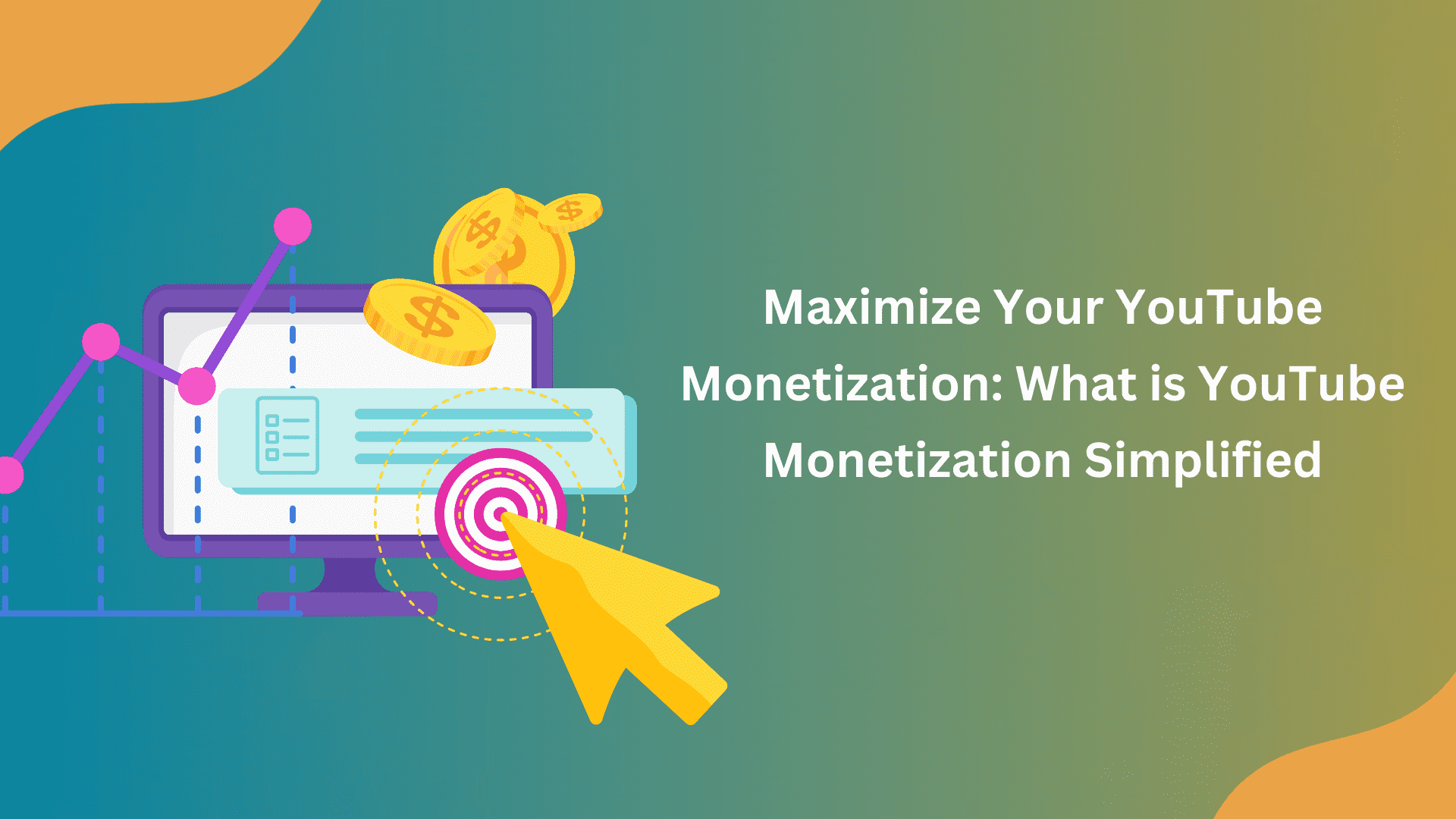 Maximize Your YouTube Monetization What is YouTube Monetization Simplified Maximize Your YouTube Monetization_ What is YouTube Monetization Simplified